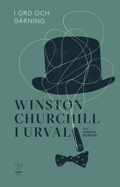 Winston Churchill - I ord och gärning : Winston Churchill i urval, Inbunden