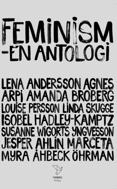 Jesper Ahlin Marceta, Lena Andersson, Agnes Arpi, Louise Persson, Linda Skugge, Susanne Wigorts Yngvesson, Myra Åhbeck Öhrman, Isobel Hadley-Kamptz, Amanda Broberg - Feminism : en antologi, Pocket