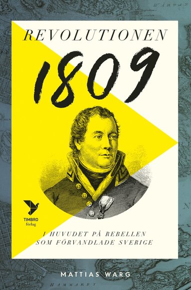 bokomslag Revolutionen 1809 : i huvudet på rebellen som förvandlade Sverige