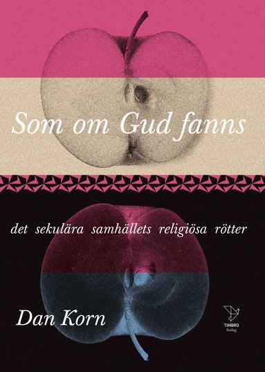 Dan Korn - Som om Gud fanns : det sekulära samhällets religiösa rötter, Pocket