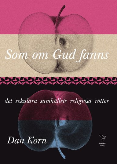 bokomslag Som om Gud fanns : det sekulära samhällets religiösa rötter