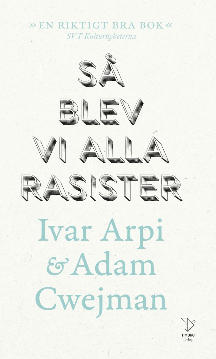 Ivar Arpi, Adam Cwejman - Så blev vi alla rasister, Pocket