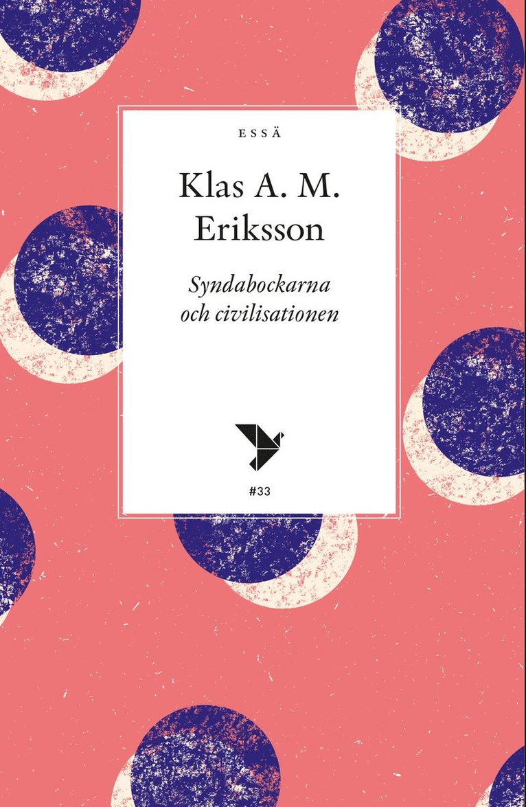 Klas A. M. Eriksson - Syndabockarna och civilisationen, Häftad