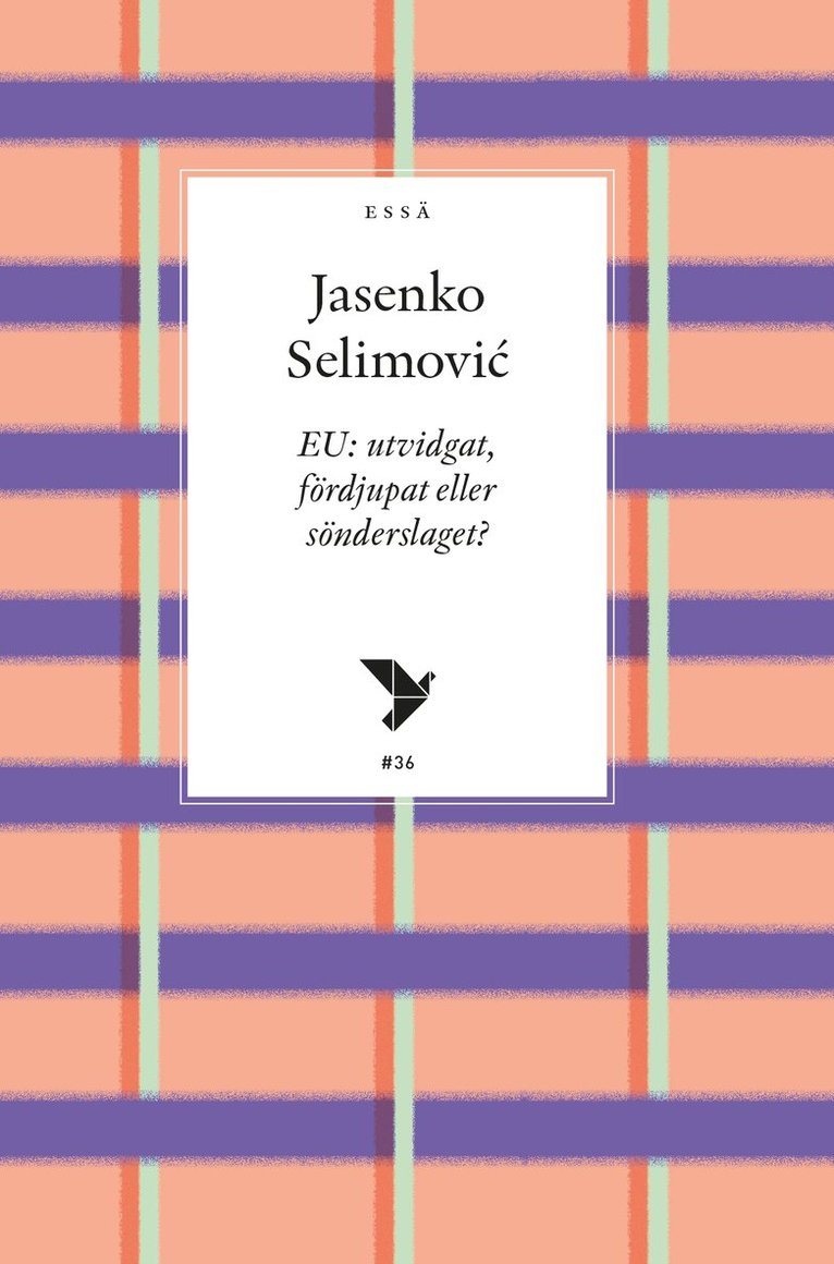 Jasenko Selimovic - EU : utvidgat, fördjupat eller sönderslaget?, Häftad