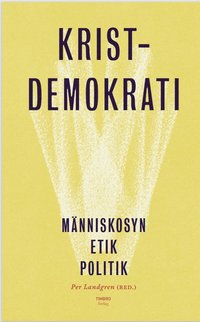 bokomslag Kristdemokrati : människosyn, etik, politik
