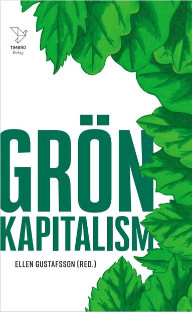 Ellen Gustafsson, Mattias Svensson, Runar Brännlund, Edvard Hollertz, Johan Norberg, Jonas Grafström, Joakim Broman, Payam Moula, PM Nilsson, Maria Sunér - Grön kapitalism, Pocket