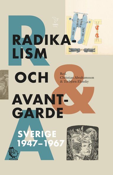 bokomslag Radikalism och avantgarde : Sverige 1947-1967