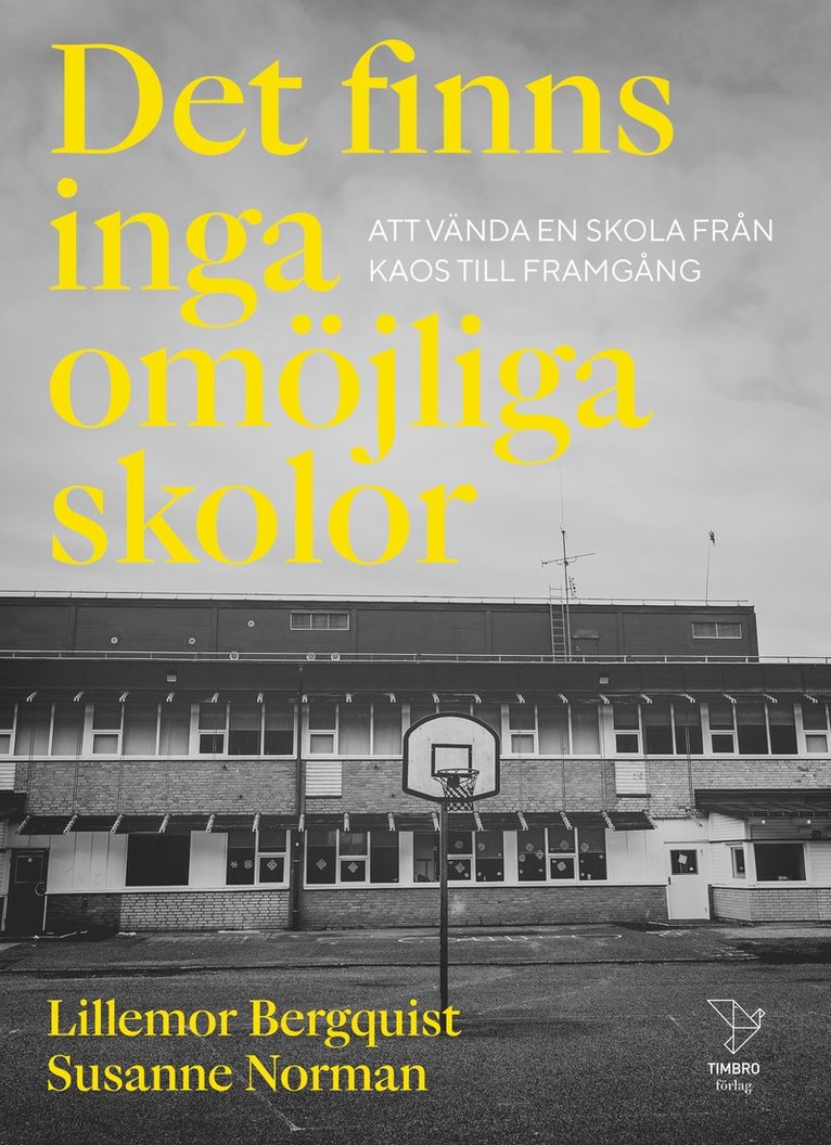 Lillemor Bergquist, Susanne Norman - Det finns inga omöjliga skolor : att vända en skola från kaos till framgång, Häftad