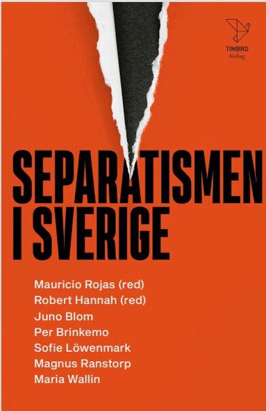 Juno Blom, Per Brinkemo, Sofie Löwenmark, Magnus Ranstorp, Maria Wallin, Robert Hannah, Mauricio Rojas - Separatismen i Sverige, Häftad
