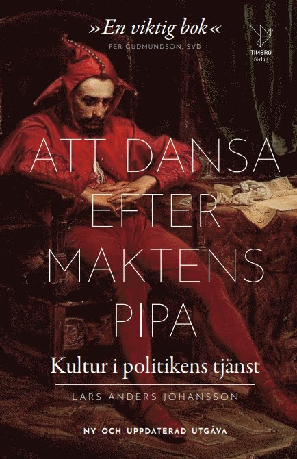 Lars Anders Johansson - Att dansa efter maktens pipa : kultur i politikens tjänst, Pocket