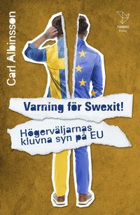 bokomslag Varning för Swexit! Högerväljarnas kluvna syn på EU
