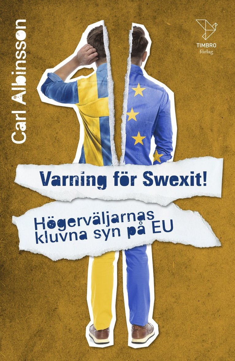 Carl Albinsson - Varning för Swexit! Högerväljarnas kluvna syn på EU, Häftad