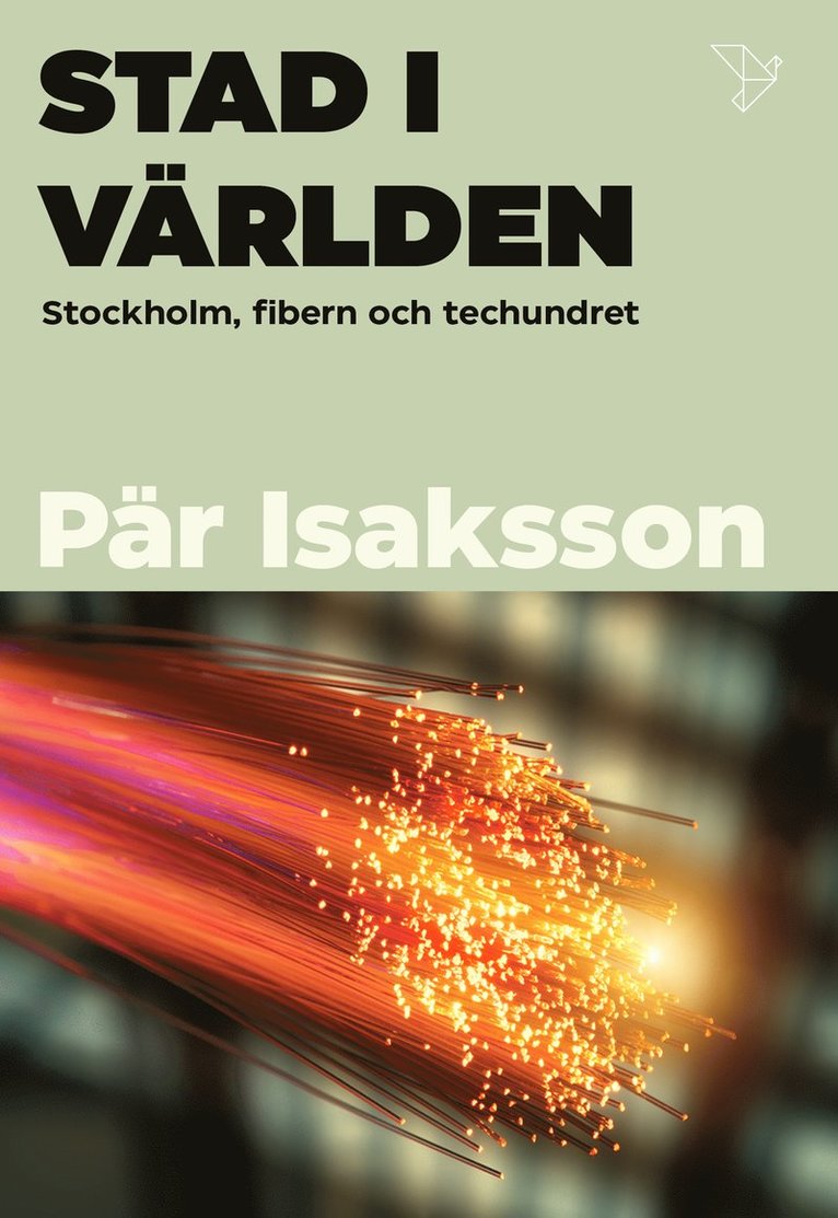 Pär Isaksson - Stad i världen : Stockholm, fibern och techundret, Inbunden