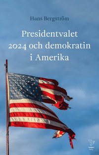 bokomslag Presidentvalet 2024 och demokratin i Amerika