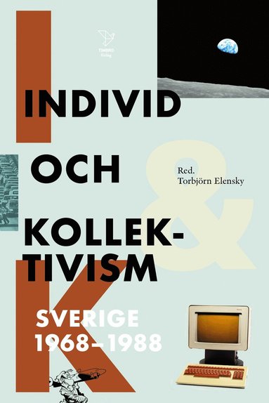 Rikard Westerberg, Petra Werner, Per Vesterlund, Nils Uddenberg, Zita Tersman, Jan Söderqvist, John Swedenmark, Oscar Swartz, Ragni Svensson, Nathan Schachar, Johan Redin, Åsa Moberg, Thomas Millroth, Jan Lumholdt, Håkan Lindgren, Anders PJ Linder, Martin Lindell, Sara Kristoffersson, Torbjörn Elensky, Magnus Bunnskog - Individ och kollektivism : Sverige 1968-1988, Kartonnage