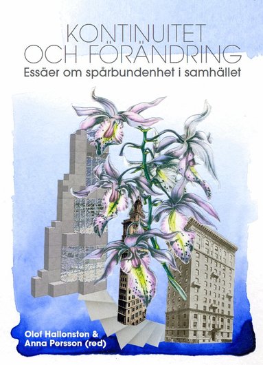 Joakim Wernberg, Henrik Szentes, Rolf Solli, Helena Stensöta, Mikael Sandberg, Anna Persson, Per Lundberg, Elisabeth Lindberg, Anders Kjellberg, Pär Isaksson, Oskar Hultin Bäckman, Jakob Heidbrink, Olof Hallonsten, Östen Dahl, Daniel Carelli, Bengt Brülde, Nils Björling - Kontinuitet och förändring : essäer om spårbundenhet i samhället, Häftad