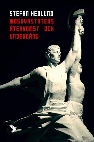 Stefan Hedlund - Moskvastatens återkomst och undergång, Inbunden