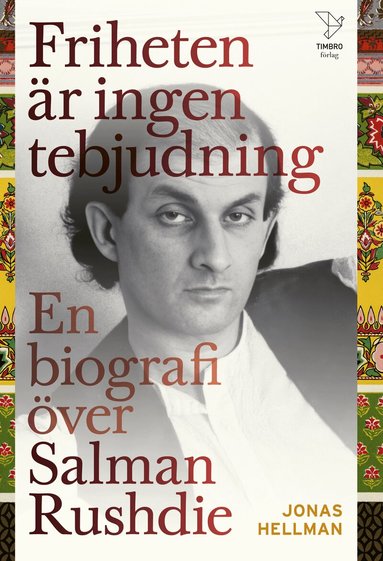 Jonas Hellman - Friheten är ingen tebjudning : en biografi över Salman Rushdie, Inbunden