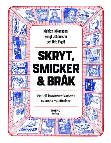 Nicklas Håkansson, Bengt Johansson, Orla Vigsø - Skryt, smicker och bråk : visuell kommunikation i svenska valrörelser, Kartonnage