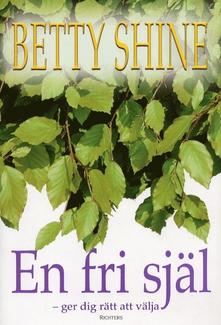 Betty Shine - En fri själ - ger dig rätt att välja, Inbunden