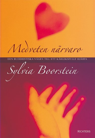 Sylvia Boorstein - Medveten närvaro : den buddhistiska vägen till kärleksfullt hjärta, Inbunden