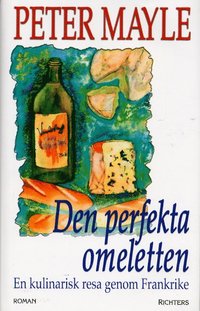 bokomslag Den perfekta omeletten : en kulinarisk resa genom Frankrike