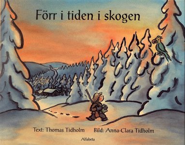 Thomas Tidholm - Förr i tiden i skogen, Inbunden
