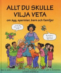 bokomslag Allt du skulle vilja veta om ägg, spermier, barn och familjer