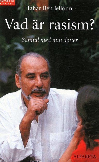 Tahar Ben Jelloun - Vad är rasism? Samtal med min dotter, Pocket