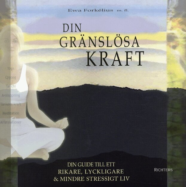 Eva Forkélius - Din gränslösa kraft : din guide till ett rikare, lyckligare & mindre stressigt liv, Inbunden. Tillgänglighet: Lägg i varukorg