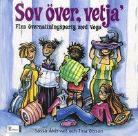 bokomslag Sov över, vetja' : fixa övernattningsparty med Vega