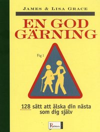 bokomslag En god gärning : 128 sätt att älska din nästa som dig själv