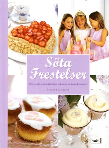 bokomslag Söta frestelser : dekorerade tårtor, efterrätter och andra spännande sötsaker