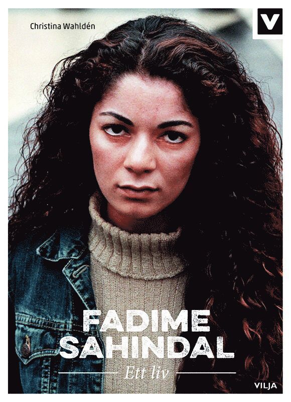 Christina Wahldén - Fadime Sahindal : ett liv, Inbunden