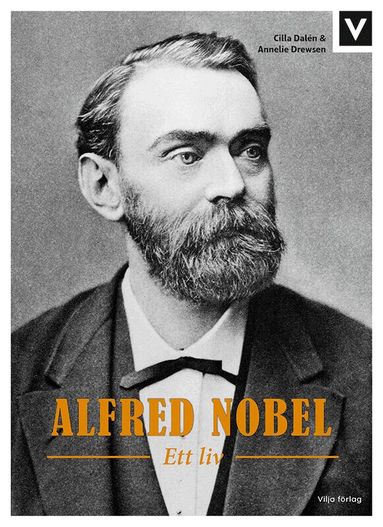 Annelie Drewsen, Cilla Dalén - Alfred Nobel : ett liv, Inbunden