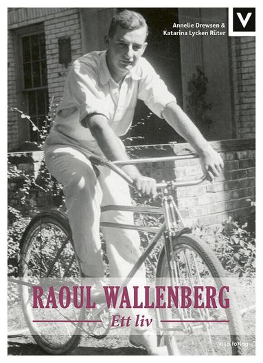 Annelie Drewsen, Katarina Lycken Rüter - Raoul Wallenberg : ett liv, Inbunden