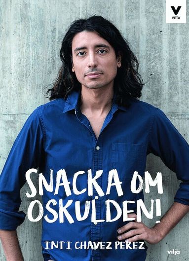 Inti Chavez Perez - Snacka om oskulden!, Inbunden