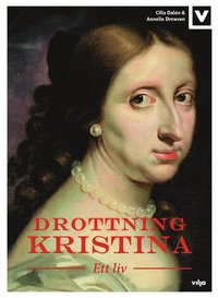 bokomslag Drottning Kristina : ett liv (bok + CD)