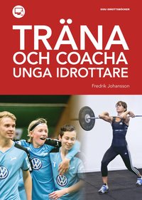 bokomslag Träna och coacha unga idrottare
