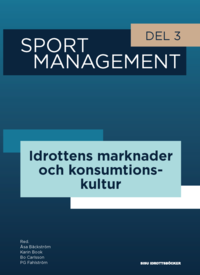 bokomslag Sport management. Del 3, Idrottens marknader och konsumtionskultur