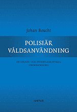 bokomslag Polisiär våldsanvändning : en straff- och offentligrättslig undersökning