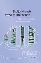 bokomslag Skoljuridik och myndighetsutövning : några rättsvetenskapliga uppsatser om skolan