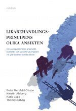 bokomslag Likabehandlingsprincipens olika ansikten : om samspelet mellan arbetsrätt, skatterätt och socialförsäkringsrätt vid gränsöverskridande arbete