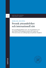 bokomslag Svensk yttrandefrihet och internationell rätt: den grundlagsskyddade tryck- och yttrandefriheten och dess relation till Europakonventionen, EU-rätten och FN:s konvention om medborgerliga och politi...