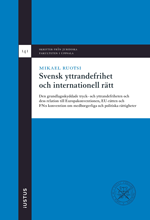 Svensk yttrandefrihet och internationell rätt: den grundlagsskyddade tryck- och yttrandefriheten och dess relation till Europakonventionen, EU-rätten och FN:s konvention om medborgerliga och politiska 1