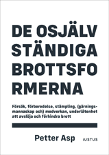 bokomslag De osjälvständiga brottsformerna : försök, förberedelse, stämpling, (gärningsmannaskap &) medverkan, underlåtenhet att avslöja och förhindra brott