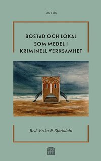 bokomslag Bostad och lokal som medel i kriminell verksamhet