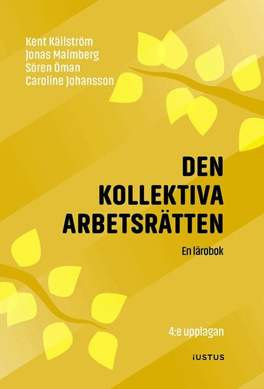 Kent Källström, Jonas Malmberg, Sören Öman, Caroline Johansson - Den kollektiva arbetsrätten : en lärobok, Häftad