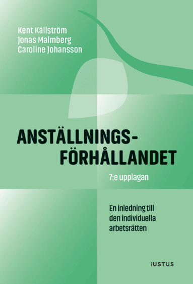 Kent Källström, Jonas Malmberg, Caroline Johansson - Anställningsförhållandet : inledning till den individuella arbetsrätten, Häftad
