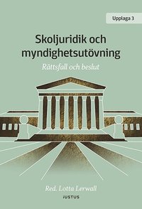 bokomslag Skoljuridik och myndighetsutövning : rättsfall och beslut